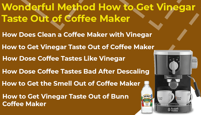 How To Get Vinegar Taste Out Of Coffee Maker
