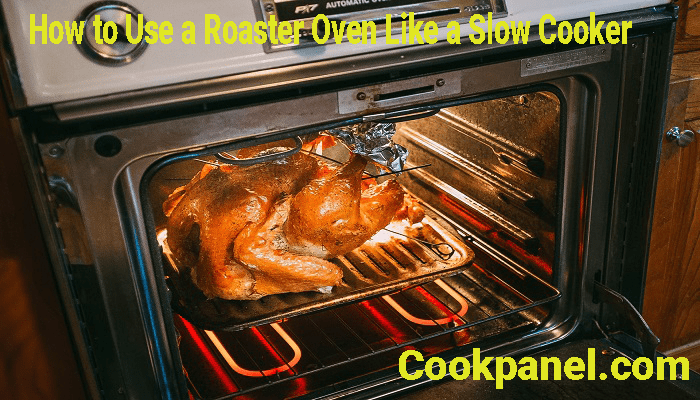 How To Use A Roaster Oven Like A Slow Cooker