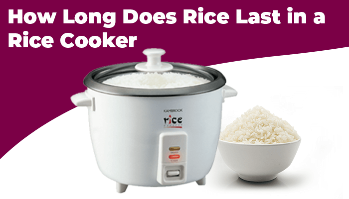 How Long Does Rice Last In A Rice Cooker