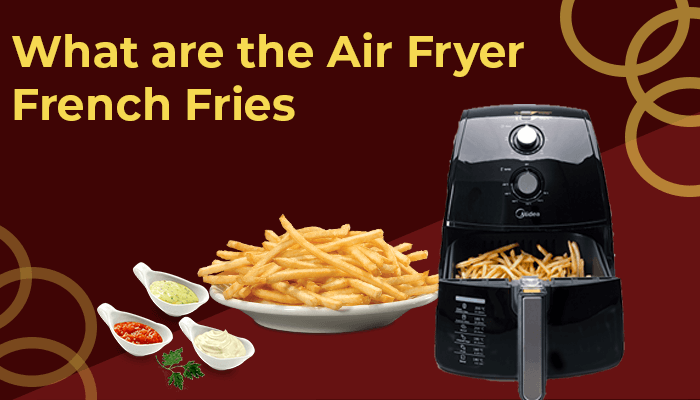 How To Cook Frozen French Fries In An Air Fryer