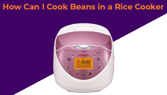 Can I Cook Beans In A Rice Cooker 1