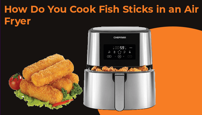 How Do You Cook Fish Sticks In An Air Fryer 1
