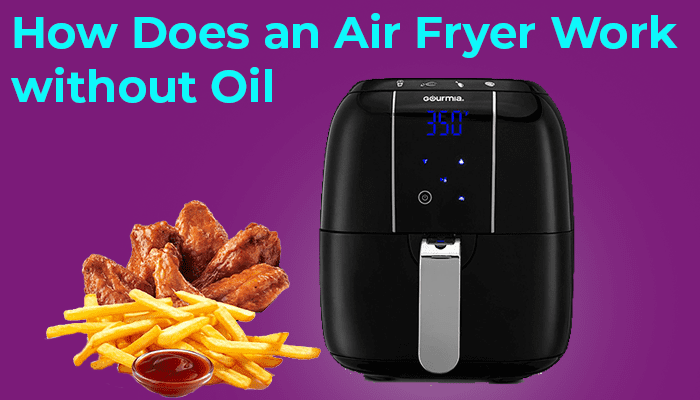 How Does An Air Fryer Work Without Oil