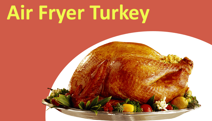 Can You Cook A Turkey In An Air Fryer
