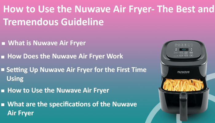 How To Use The Nuwave Air Fryer