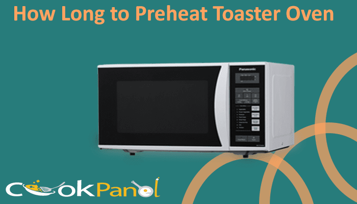 How Long To Preheat Toaster Oven