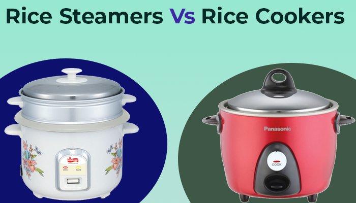 Rice Steamers Vs Rice Cookers