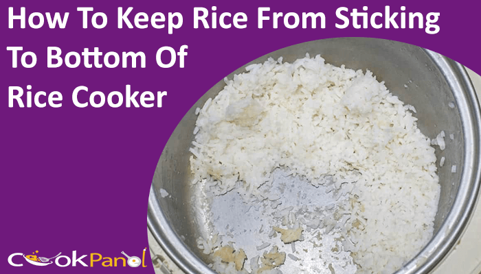 How To Keep Rice From Sticking To Bottom Of Rice Cooker