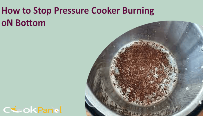 How To Stop Pressure Cooker Burning On Bottom 1