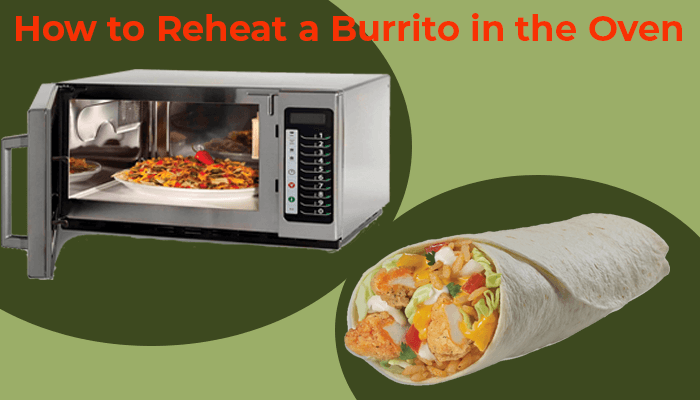 How To Reheat A Burrito In The Oven